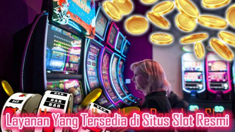 Layanan-Yang-Tersedia-di-Situs-Slot-Resmi-480x270.jpg